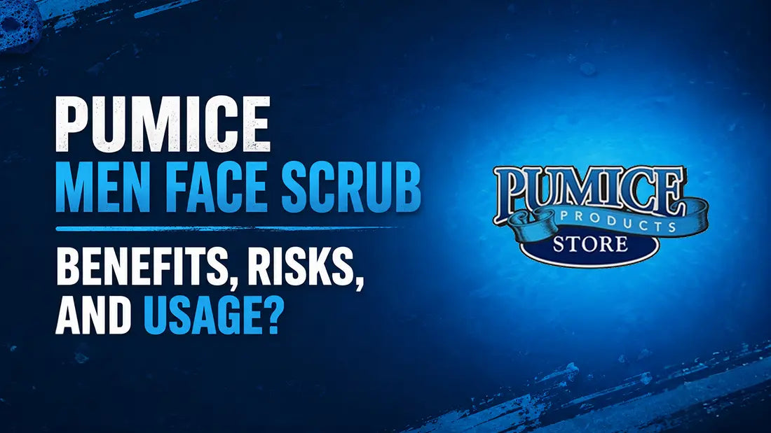 Pumice Men Face Scrub Benefits, Risks, and Usage